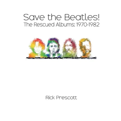 Save the Beatles!: The Rescued Albums: 1970-1982