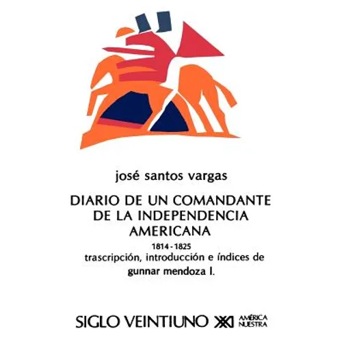 El Diario de Un Comandante de La Independencia Americana, 1814-1825