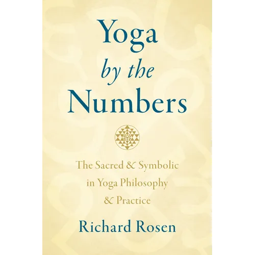 Yoga by the Numbers: The Sacred and Symbolic in Yoga Philosophy and Practice