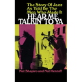 Hear Me Talkin' to YA: The Story of Jazz as Told by the Men Who Made It