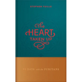 The Heart Taken Up: 90 Days with the Puritans