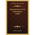 Albrecht Durer In De Nederlanden (1840)