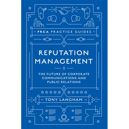Reputation Management: The Future of Corporate Communications and Public Relations