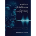 Artificial Intelligence in Autonomous Language Learning: An expert systems approach to computer assisted EFL self study
