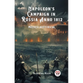 Napoleon's Campaign in Russia Anno 1812 Medico-Historical