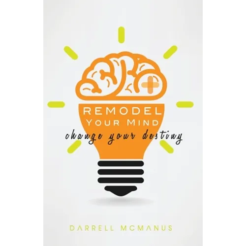 Remodel Your Mind Change Your Destiny