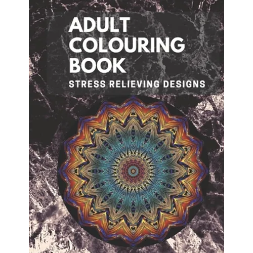 Adult Colouring book: Stress Relieving Designs: Mandalas design, Animal designs, Flower designs, paisly pattern and some awosome colouring images