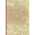 Creating the Culture of Reform in Antebellum America