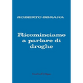 Ricominciamo a parlare di droghe