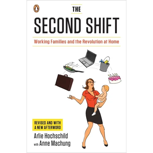 The Second Shift: The Second Shift: Working Families and the Revolution at Home