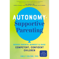 Autonomy-Supportive Parenting: Reduce Parental Burnout and Raise Competent, Confident Children