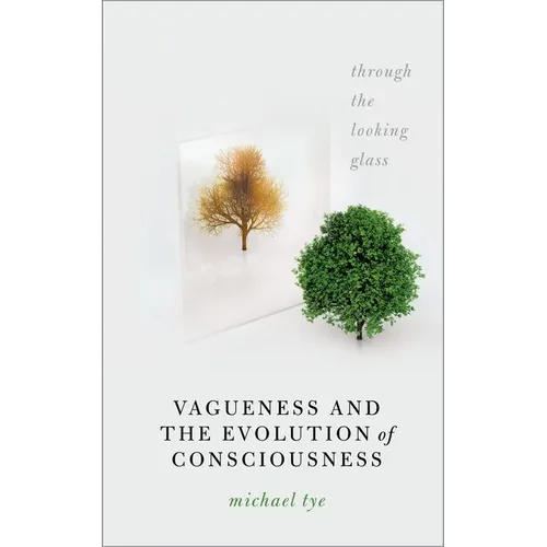 Vagueness and the Evolution of Consciousness: Through the Looking Glass