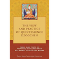 The View and Practice of Quintessence Dzogchen: Three Rare Texts on Nyingthig Dzogchen from Dza Patrul's Collected Works