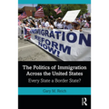 The Politics of Immigration Across the United States: Every State a Border State?