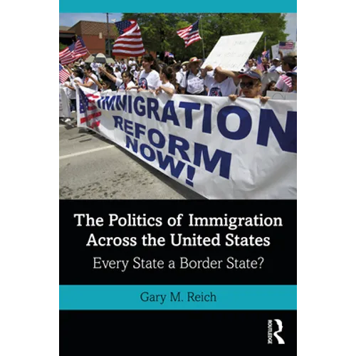 The Politics of Immigration Across the United States: Every State a Border State?