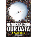 Democratizing Our Data: A Manifesto