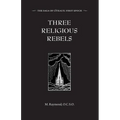 Three Religious Rebels: Forefathers of the Trappists