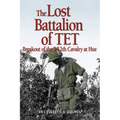 Lost Battalion of TET: The Breakout of 2/12th Cavalry at Hue
