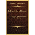 Body and Mind in Harmony: T'Ai Chi Ch'uan, an Ancient Chinese Way of Exercise