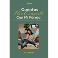 Cuentos para Compartir con Mi Pareja Libro 1