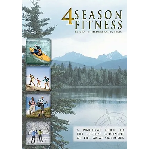 4 Season Fitness: a practical guide to the lifetime enjoyment of the great outdoors