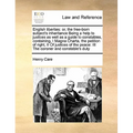 English Liberties: Or, the Free-Born Subject's Inheritance Being a Help to Justices as Well as a Guide to Constables, Containing, I Magna