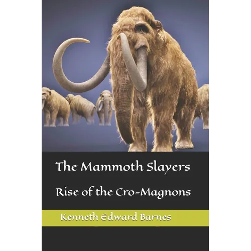 The Mammoth Slayers: Rise of the Cro-Magnons