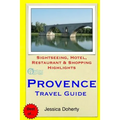 Provence Travel Guide: Sightseeing, Hotel, Restaurant & Shopping Highlights