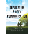 Replication and Open Communication: As Methods of Finding the Truth