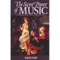 The Secret Power of Music: The Transformation of Self and Society Through Musical Energy