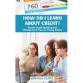 How Do I Learn About Credit?: Simple Credit Building and Management Tips for Young Adults