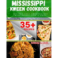 Mississippi Kween Cookbook: Recipes that Encapsulate Mississippi Life's Soul