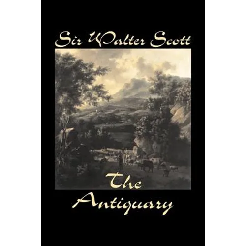 The Antiquary by Sir Walter Scott, Fiction, Historical, Literary, Classics