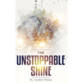 The Unstoppable Shine