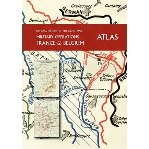 THE OFFICIAL HISTORY OF THE GREAT WAR France and Belgium ATLAS