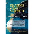 Healing the World: A Primer about the World and How We Must Fix It for Our Children