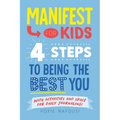 Manifest for Kids: 4 Steps to Being the Best You