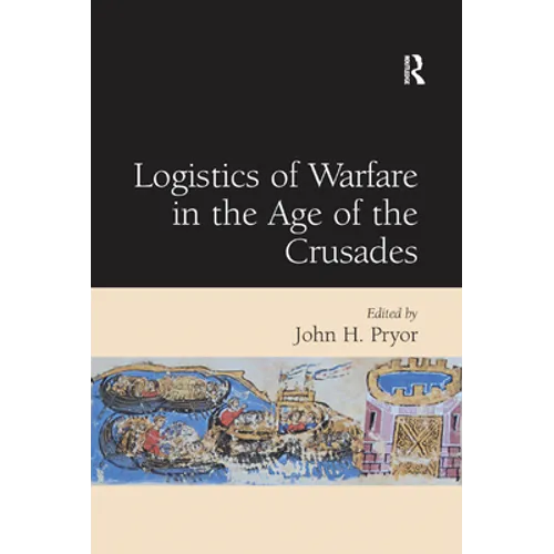 Logistics of Warfare in the Age of the Crusades