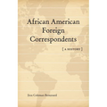 African American Foreign Correspondents: A History