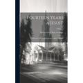 Fourteen Years a Jesuit; a Record of Personal Experience and a Criticism; Volume 1