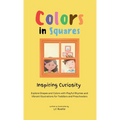 Colors in Squares - Inspiring Curiosity: Explore Shapes and Colors with Playful Rhymes and Vibrant Illustrations for Toddlers and Preschoolers