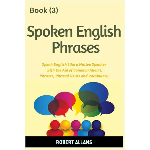 Spoken English Phrases (book - 3): Speak English Like a Native