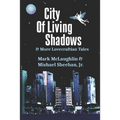 City Of Living Shadows & More Lovecraftian Tales