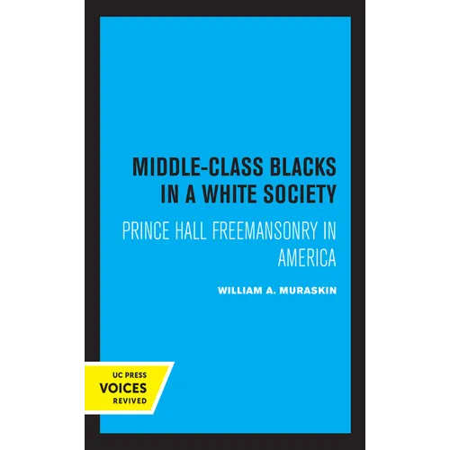 Middle-Class Blacks in a White Society: Prince Hall Freemansonry in America