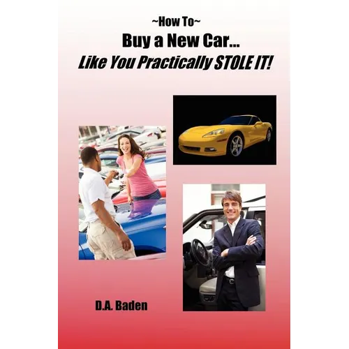 How To Buy a New Car Like You Practically Stole It!