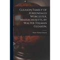 Gleason Family of (Greendale) Worcester, Massachusetts, by Walter Tolman Gleason.