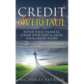 Credit Overhaul: Repair Your Finances, Lower Your Debt & Grow Your Credit Score
