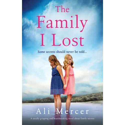 The Family I Lost: A totally gripping and heartbreaking novel about family secrets