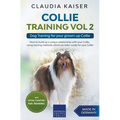 Collie Training Vol 2: Dog Training for Your Grown-up Collie