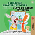 I Love to Brush My Teeth (French English Bilingual Book for Kids)